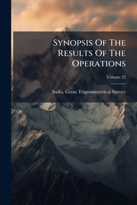 Synopsis Of The Results Of The Operations; Volume 22