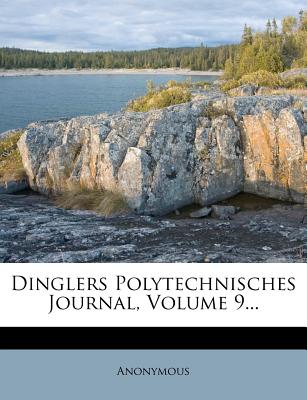 Dinglers Polytechnisches Journal, Volume 9...