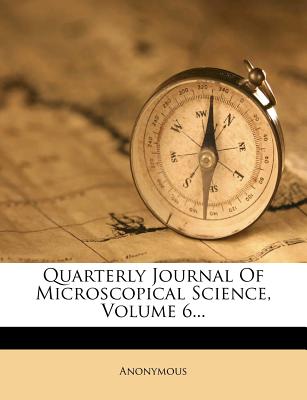 Quarterly Journal of Microscopical Science, Volume 6...