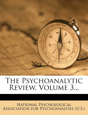 The Psychoanalytic Review, Volume 3...