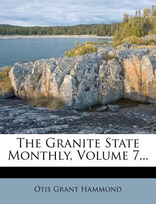 The Granite State Monthly, Volume 7...