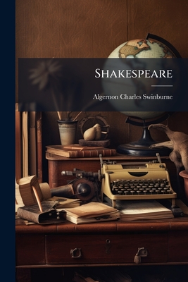 Shakespeare: Written In 1905 And Now First Published