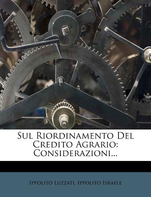 Sul Riordinamento del Credito Agrario: Considerazioni...