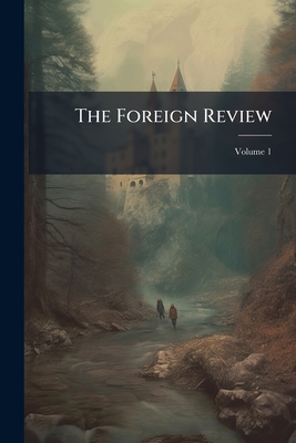 The Foreign Review; Volume 1