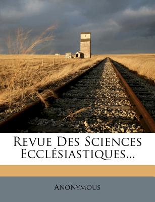 Revue Des Sciences Ecclésiastiques...