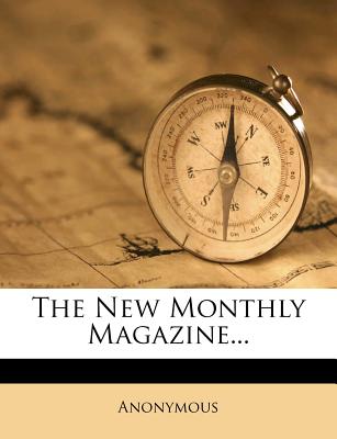 The New Monthly Magazine...