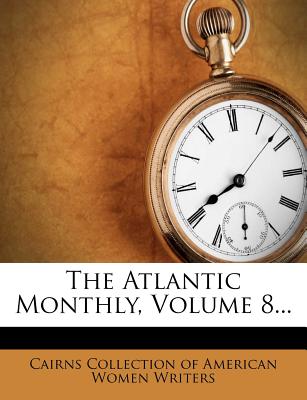 The Atlantic Monthly, Volume 8...
