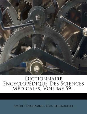 Dictionnaire Encyclopedique Des Sciences Medicales, Volume 59...