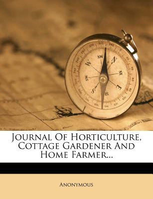 Journal Of Horticulture, Cottage Gardener And Home Farmer...