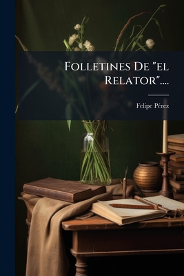 Folletines De "el Relator"....