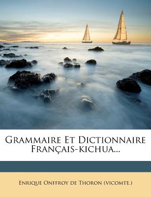Grammaire Et Dictionnaire Francais-Kichua...