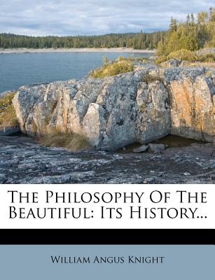 The Philosophy of the Beautiful: Its History...