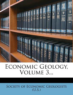 Economic Geology, Volume 3...
