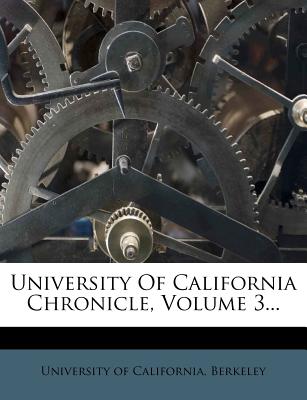 University of California Chronicle, Volume 3...