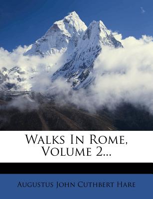 Walks in Rome, Volume 2...
