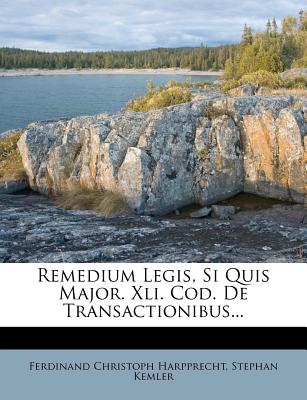 Remedium Legis, Si Quis Major. XLI. Cod. de Transactionibus...