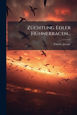Züchtung Edler Hühnerracen...
