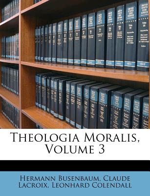 Theologia Moralis, Volume 3