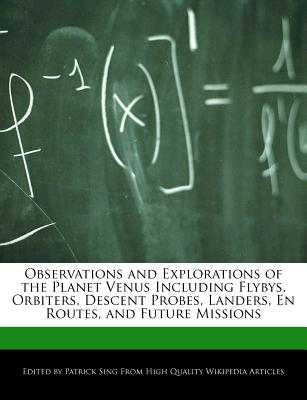Observations and Explorations of the Planet Venus Including Flybys, Orbiters, Descent Probes, Landers, En Routes, and Future Missions