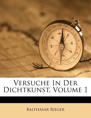 Versuche in Der Dichtkunst, Volume 1