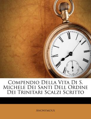 Compendio Della Vita Di S. Michele Dei Santi Dell Ordine Dei Trinitari Scalzi Scritto