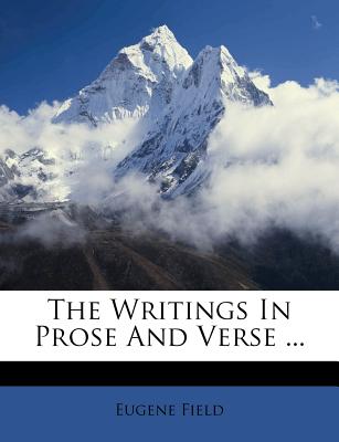 The Writings in Prose and Verse ...