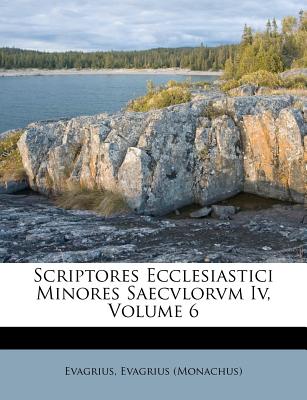 Scriptores Ecclesiastici Minores Saecvlorvm IV, Volume 6