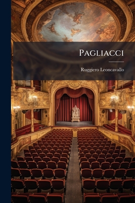 Pagliacci: Dramma In Due Atti
