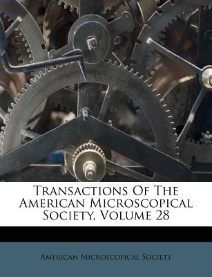 Transactions of the American Microscopical Society, Volume 28