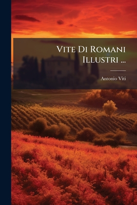 Vite Di Romani Illustri ...