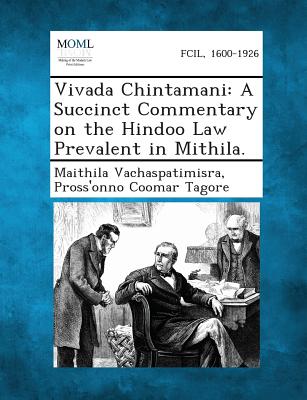 Vivada Chintamani: A Succinct Commentary on the Hindoo Law Prevalent in Mithila.