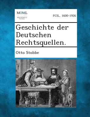 Geschichte Der Deutschen Rechtsquellen.