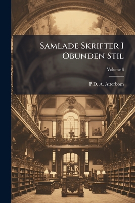 Samlade Skrifter I Obunden Stil; Volume 6