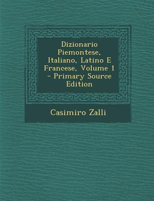 Dizionario Piemontese, Italiano, Latino E Francese, Volume 1