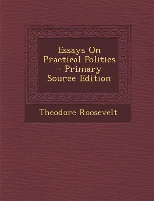 Essays on Practical Politics