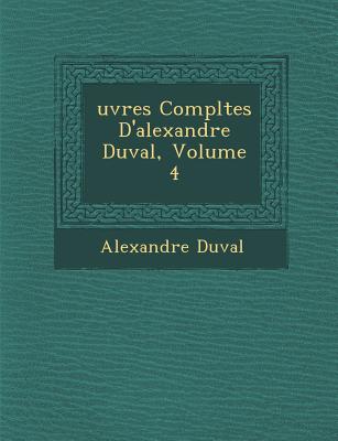 Uvres Completes D'Alexandre Duval, Volume 4