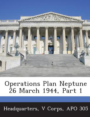 Operations Plan Neptune 26 March 1944, Part 1