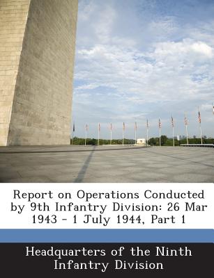 Report on Operations Conducted by 9th Infantry Division: 26 Mar 1943 - 1 July 1944, Part 1