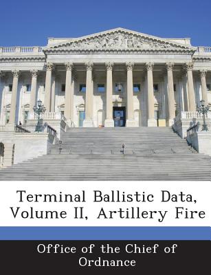 Terminal Ballistic Data, Volume II, Artillery Fire