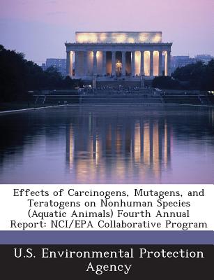 Effects of Carcinogens, Mutagens, and Teratogens on Nonhuman Species (Aquatic Animals) Fourth Annual Report: Nci/EPA Collaborative Program