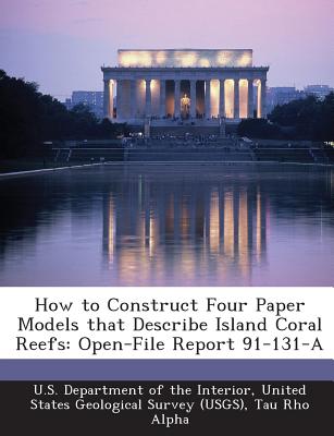 How to Construct Four Paper Models That Describe Island Coral Reefs: Open-File Report 91-131-A