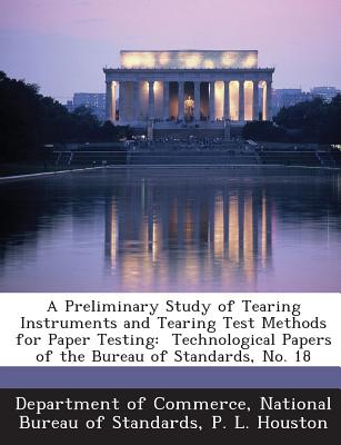 A Preliminary Study of Tearing Instruments and Tearing Test Methods for Paper Testing: Technological Papers of the Bureau of Standards, No. 18