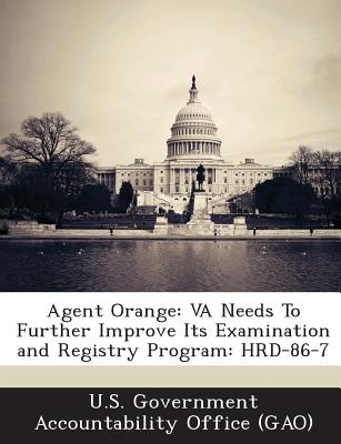 Agent Orange: VA Needs To Further Improve Its Examination and Registry Program: HRD-86-7