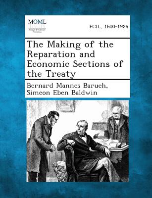 The Making of the Reparation and Economic Sections of the Treaty