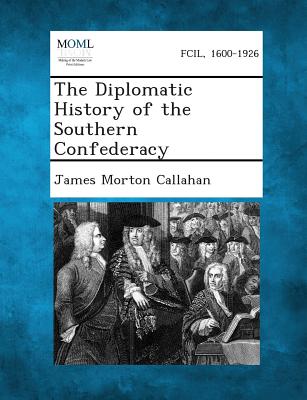 The Diplomatic History of the Southern Confederacy