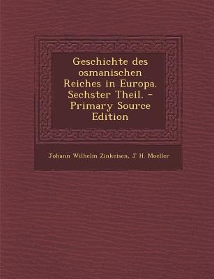 Geschichte Des Osmanischen Reiches in Europa. Sechster Theil.