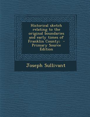 Historical Sketch Relating to the Original Boundaries and Early Times of Franklin County;