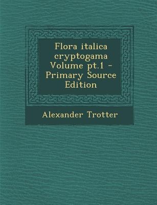 Flora Italica Cryptogama Volume PT.1 (Primary Source)