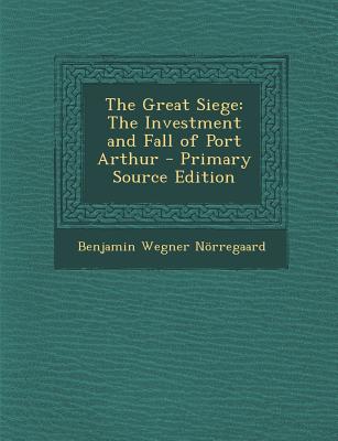 Great Siege: The Investment and Fall of Port Arthur