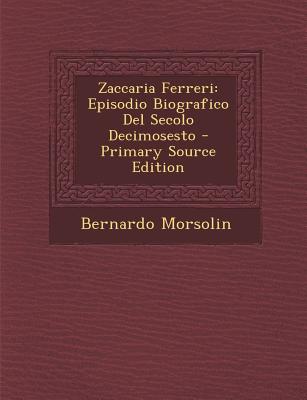 Zaccaria Ferreri: Episodio Biografico del Secolo Decimosesto